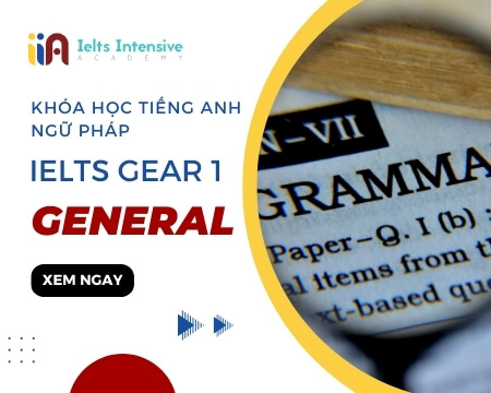Khóa Học Tiếng Anh Ngữ Pháp – IELTS General Gear 1