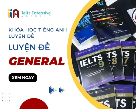 Khóa Học Tiếng Anh Luyện Đề - IELTS General