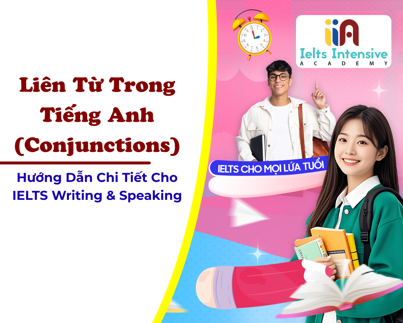Liên Từ Trong Tiếng Anh (Conjunctions) – Hướng Dẫn Chi Tiết Cho IELTS Writing & Speaking Tại IELTS Intensive Academy