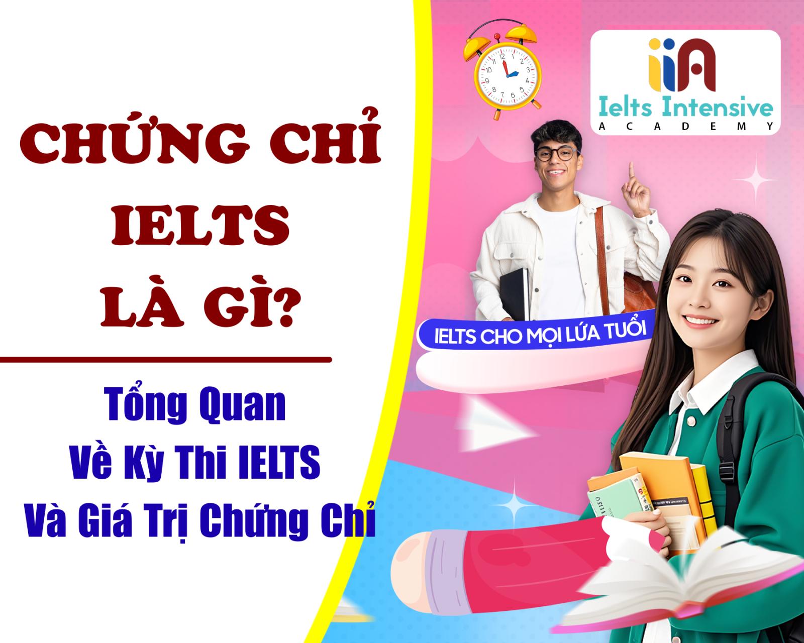 Chứng Chỉ IELTS Là Gì? Tổng Quan Về Kỳ Thi IELTS Và Giá Trị Chứng Chỉ