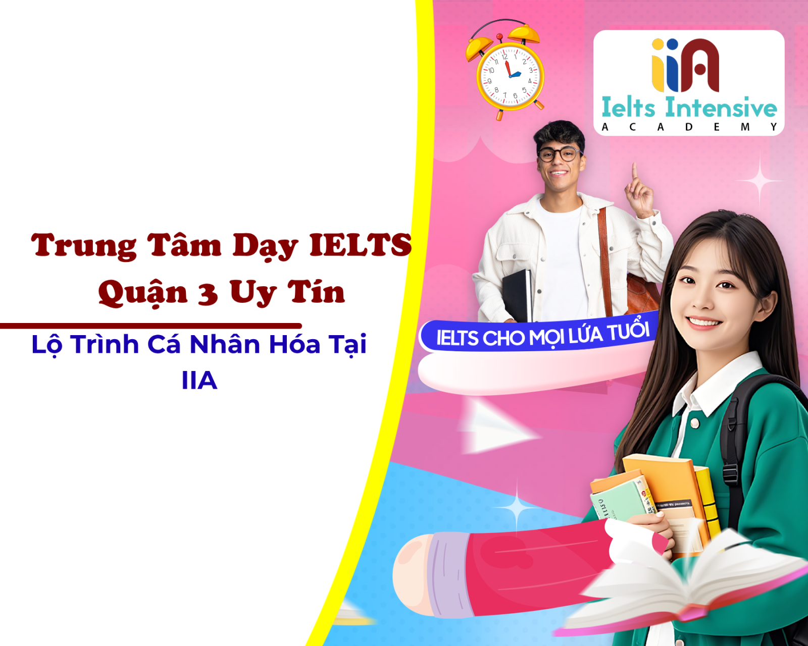 Trung Tâm Dạy IELTS Quận 3 Uy Tín, Lộ Trình Cá Nhân Hóa Tại IIA