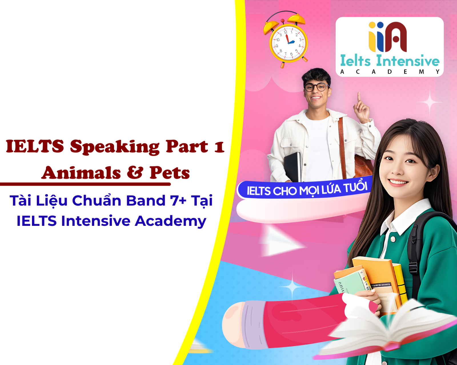 IELTS Speaking Part 1 Animals & Pets – Tài Liệu Chuẩn Band 7+ Tại IELTS Intensive Academy