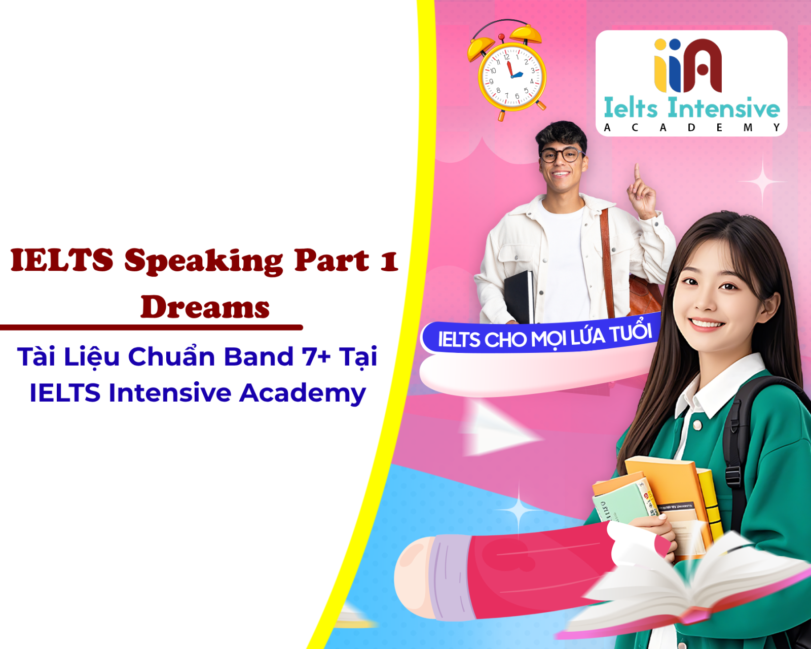 IELTS Speaking Part 1 Dreams – Tài Liệu Chuẩn Band 7+ Tại IELTS Intensive Academy