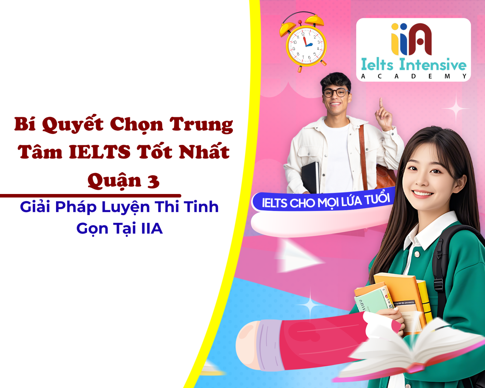 Bí Quyết Chọn Trung Tâm IELTS Tốt Nhất Quận 3 & Giải Pháp Luyện Thi Tinh Gọn Tại IIA