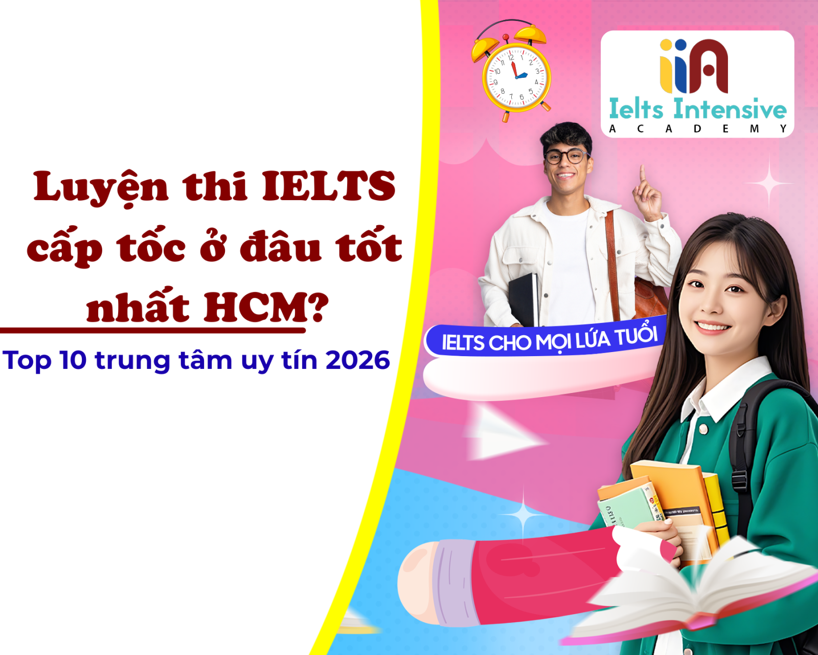 Luyện thi IELTS cấp tốc ở đâu tốt nhất HCM? Top 10 trung tâm uy tín 2026 