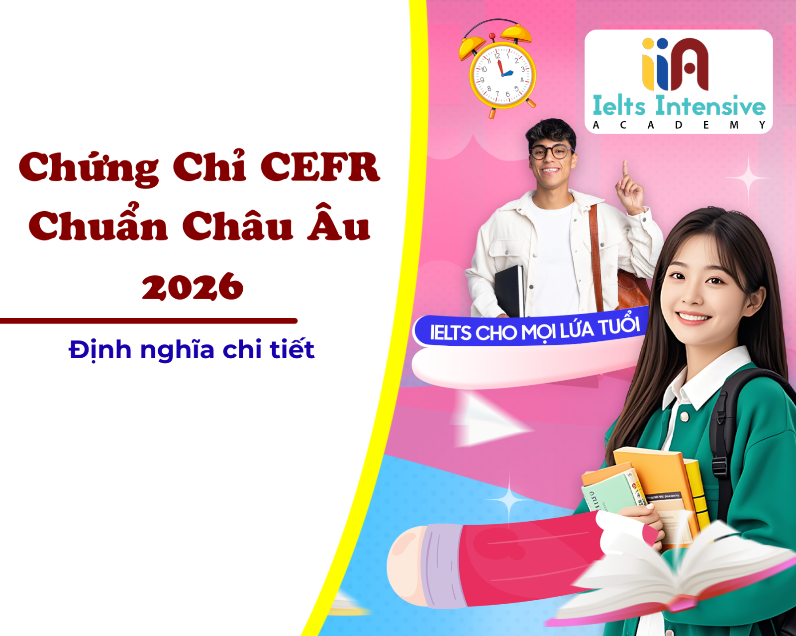 Chứng Chỉ CEFR Chuẩn Châu Âu 2026 – Tổng Hợp Chi Tiết 6 Mức A1-C2: Mô Tả, Kỹ Năng, Tương Đương IELTS/TOEIC/TOEFL Và Lợi Ích Tại Việt Nam