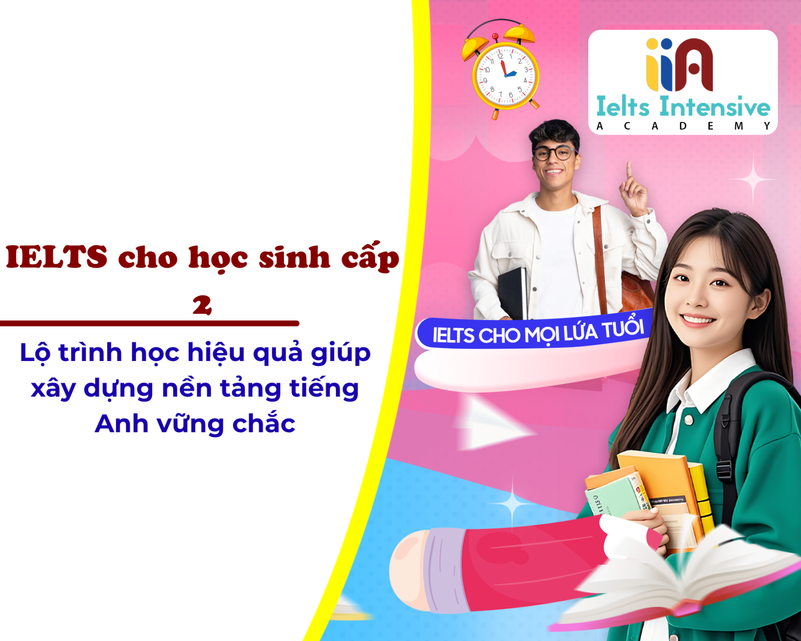 IELTS cho học sinh cấp 2: Lộ trình học hiệu quả giúp xây dựng nền tảng tiếng Anh vững chắc