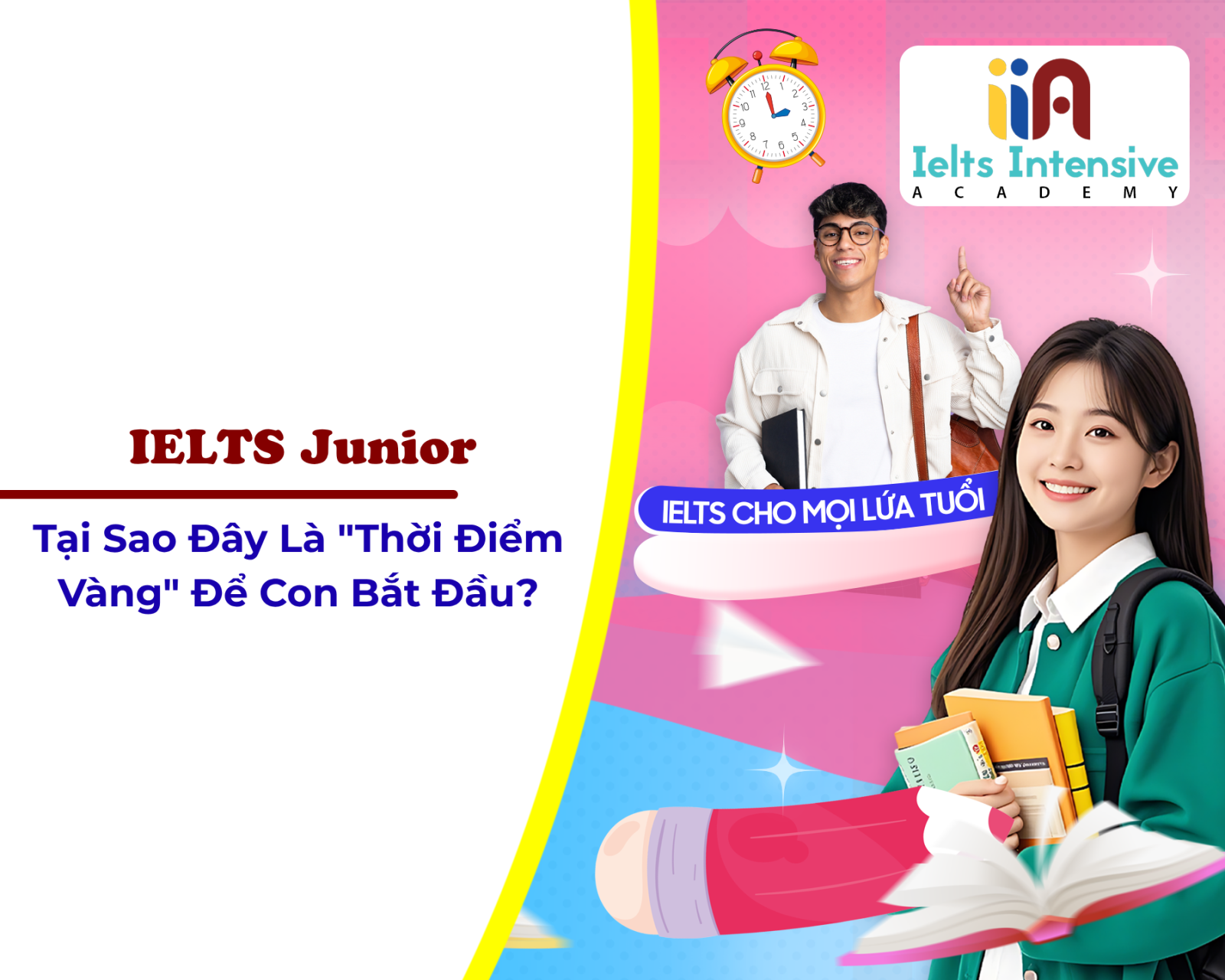 IELTS Junior: Tại Sao Đây Là "Thời Điểm Vàng" Để Con Bắt Đầu?