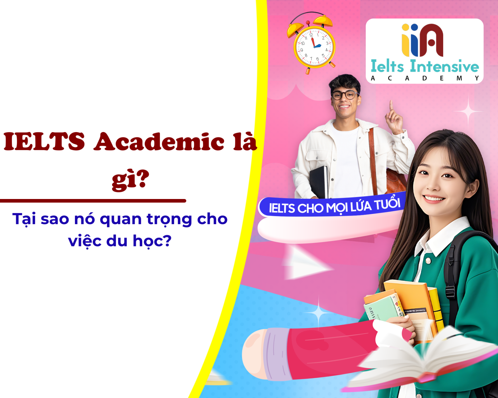IELTS Academic là gì và tại sao nó quan trọng cho việc du học?