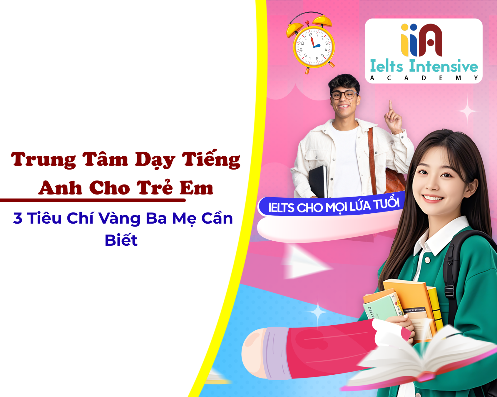 Trung Tâm Dạy Tiếng Anh Cho Trẻ Em: 3 Tiêu Chí Vàng Ba Mẹ Cần Biết