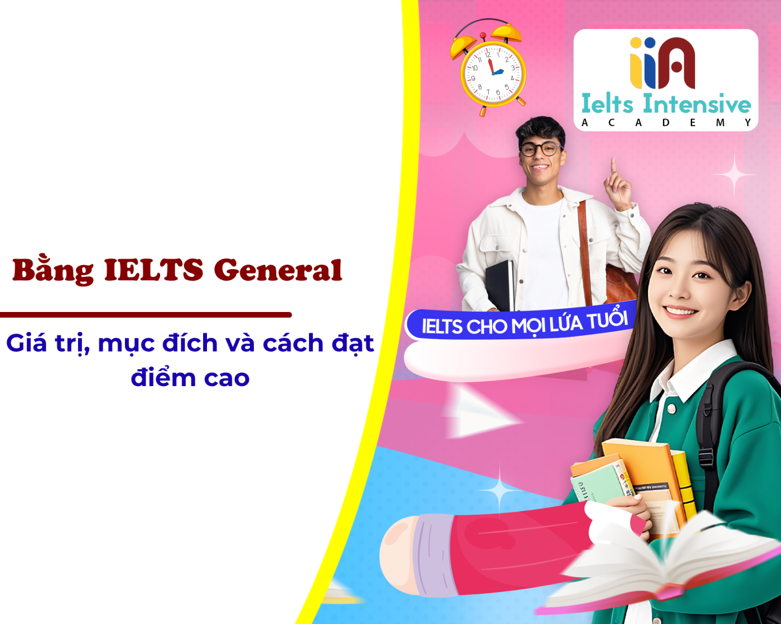 Bằng IELTS General: Giá trị, mục đích và cách đạt điểm cao