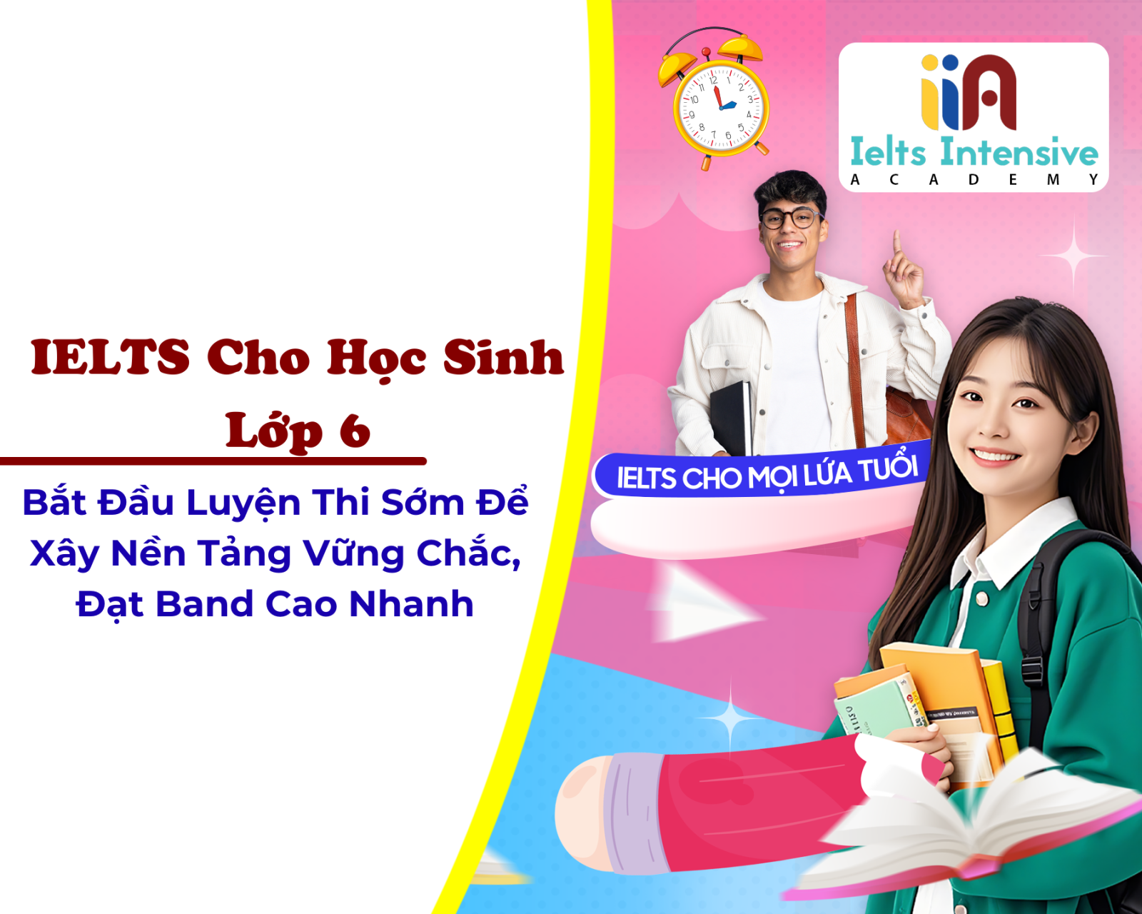 IELTS Cho Học Sinh Lớp 6: Bắt Đầu Luyện Thi Sớm Để Xây Nền Tảng Vững Chắc, Đạt Band Cao Nhanh