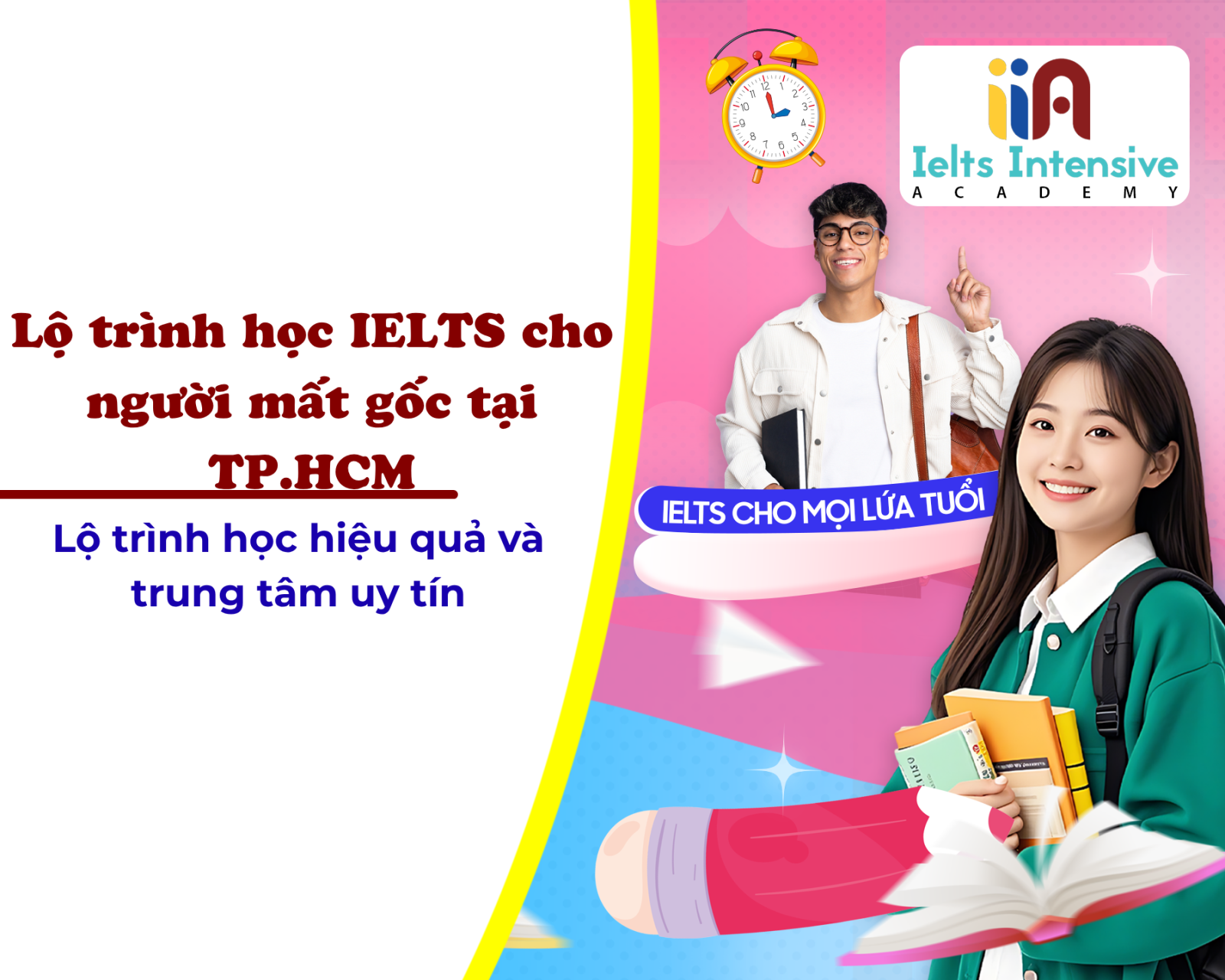 Lộ trình học IELTS cho người mất gốc tại TP.HCM: Đi từ 0 đến 6.5 trong bao lâu?