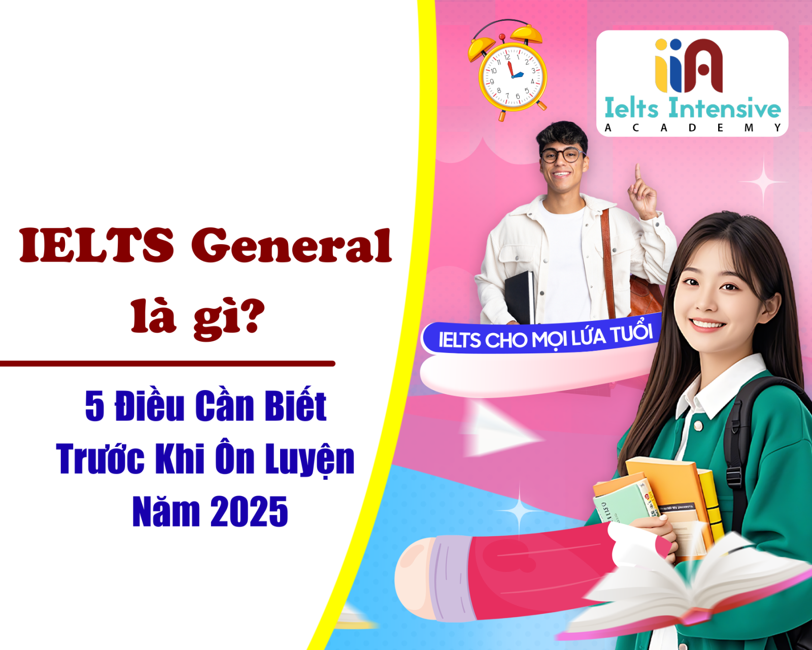 IELTS General là gì? 5 Điều Cần Biết Trước Khi Ôn Luyện Năm 2025