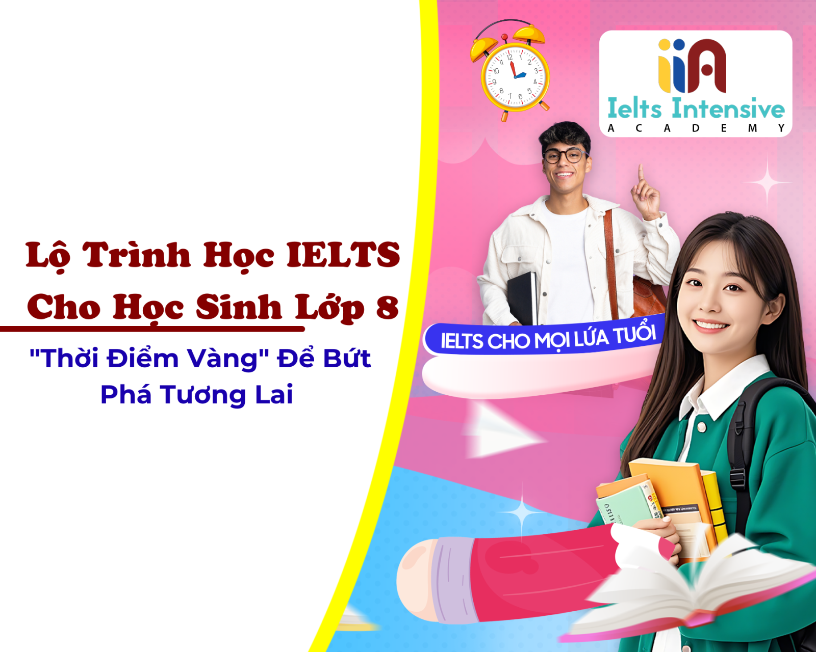 Lộ Trình Học IELTS Cho Học Sinh Lớp 8: "Thời Điểm Vàng" Để Bứt Phá Tương Lai