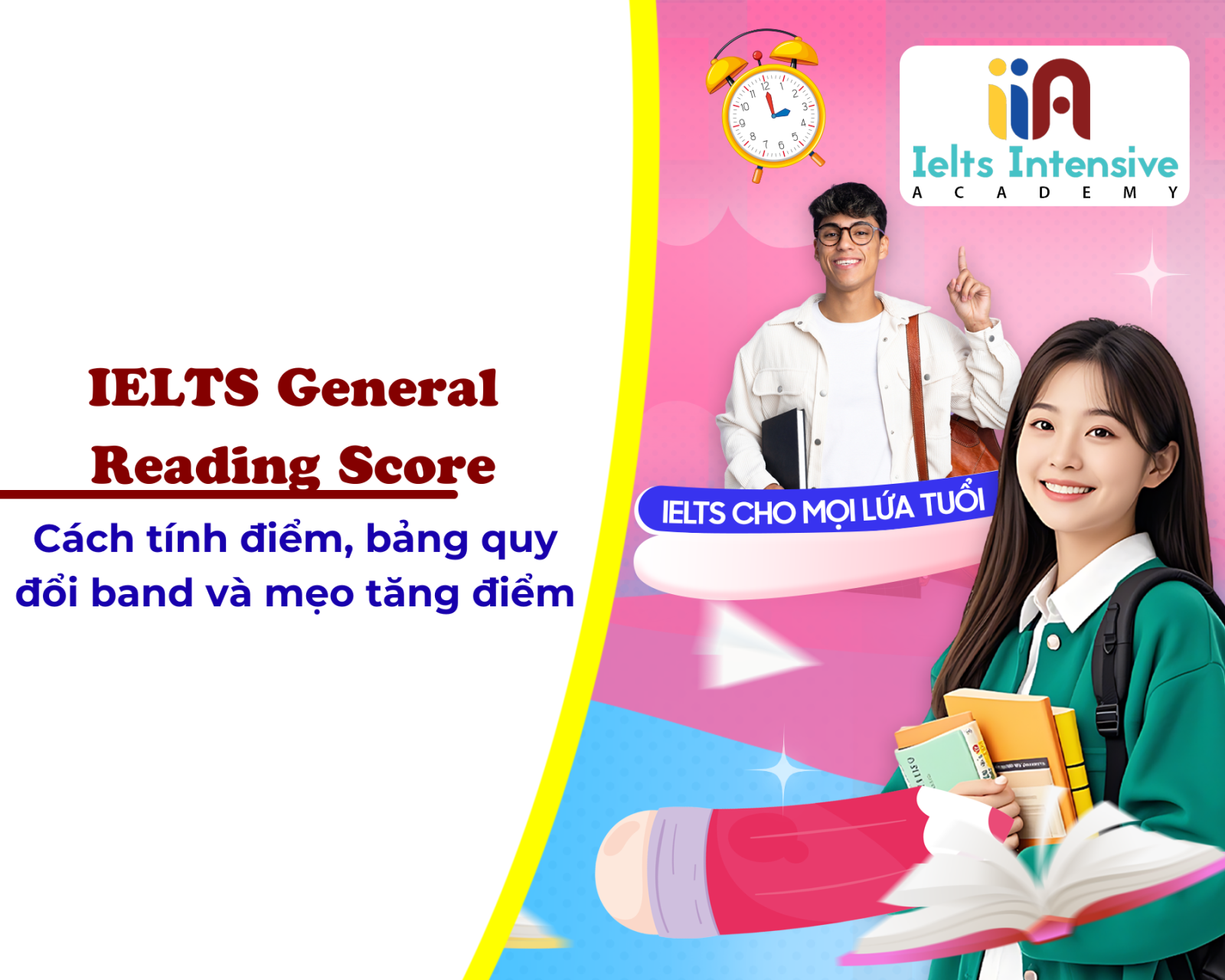 IELTS General Reading Score: Cách tính điểm, bảng quy đổi band và mẹo tăng điểm