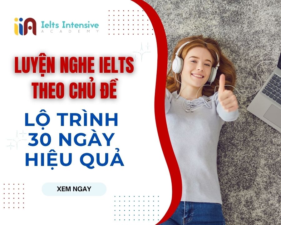 Luyện nghe IELTS theo chủ đề – Lộ trình 30 ngày hiệu quả