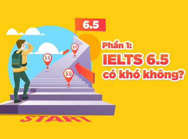 Học IELTS 6.0 trong bao lâu? Thi IELTS 6.0 có khó không?